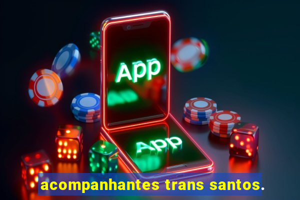 acompanhantes trans santos.